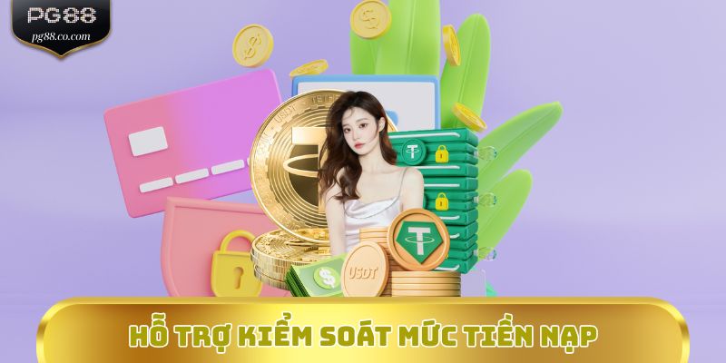 Hỗ trợ kiểm soát mức tiền nạp