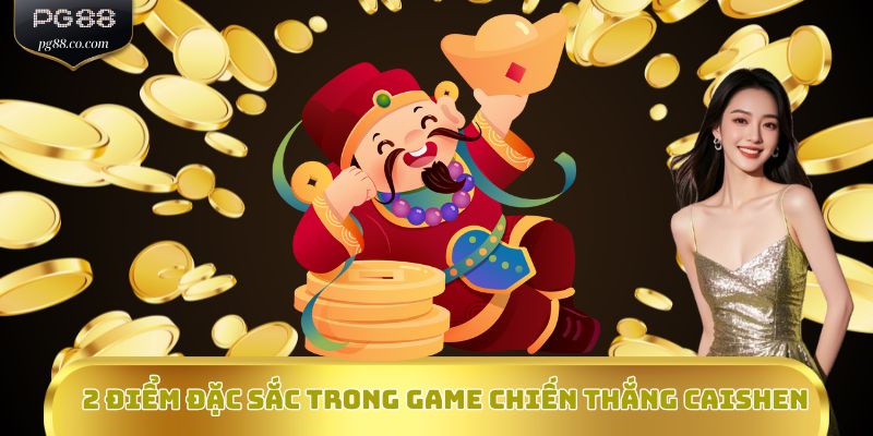 2 điểm đặc sắc trong game Chiến Thắng CaiShen
