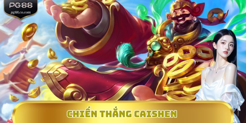 Chiến Thắng Caishen – Mở Ngay Kho Báu, Nhận Quà Bất Ngờ