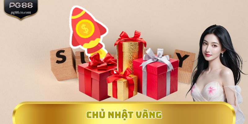 Chủ Nhật Vàng – Cơ Hội Nhận Gấp Đôi Tiền Cược Mỗi Tuần