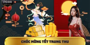 Chúc Mừng Tết Trung Thu - Nhận Quà Khủng, Thắng Lớn 2025