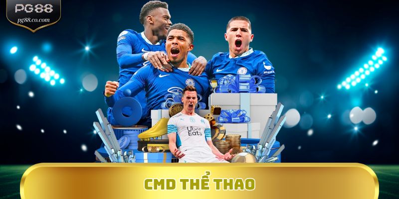 CMD Thể Thao – Cá Cược Đỉnh Cao, Tỷ Lệ Kèo Hấp Dẫn Tại PG88