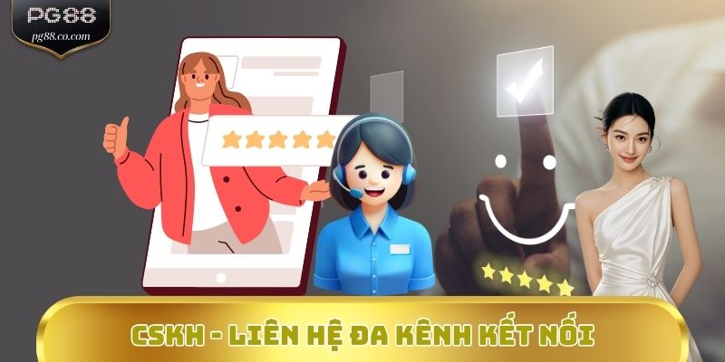 CSKH - Liên hệ đa kênh kết nối