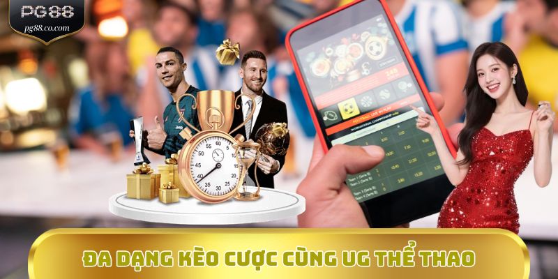 Đa dạng kèo cược cùng UG Thể thao