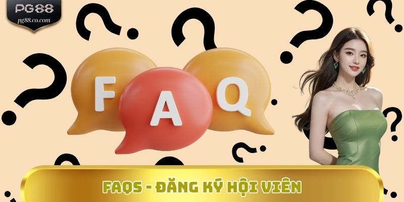 FAQs - Đăng ký hội viên