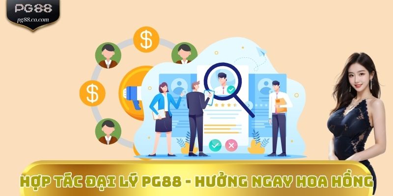 Hợp tác đại lý PG88 - Hưởng ngay hoa hồng