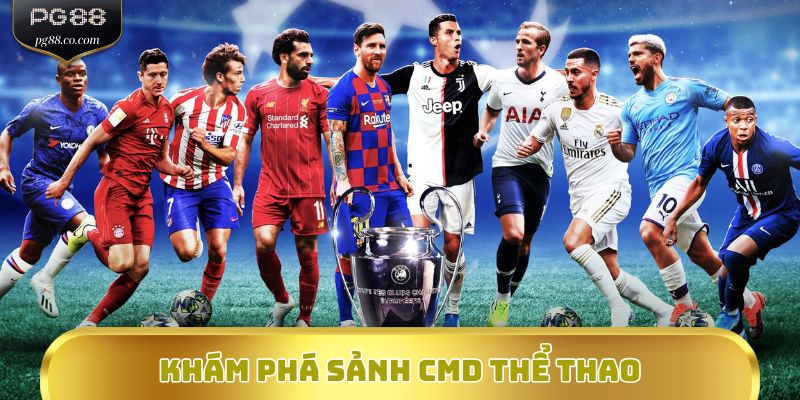 Khám phá sảnh CMD Thể Thao