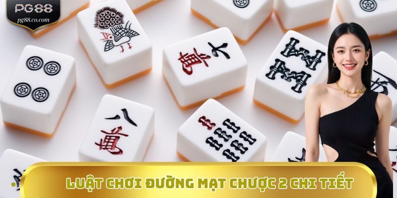 Luật chơi Đường Mạt Chược 2 chi tiết