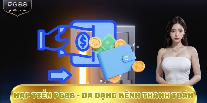 Nạp tiền PG88 - Đa dạng kênh thanh toán