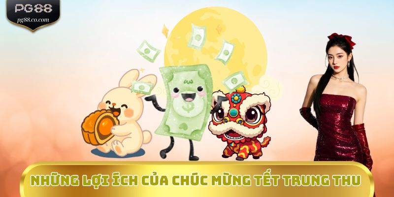 Những lợi ích của Chúc mừng tết Trung thu