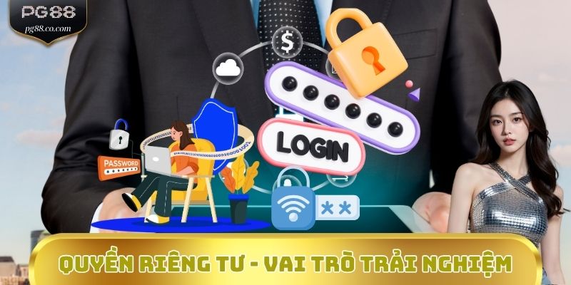 Quyền riêng tư - Vai trò trải nghiệm