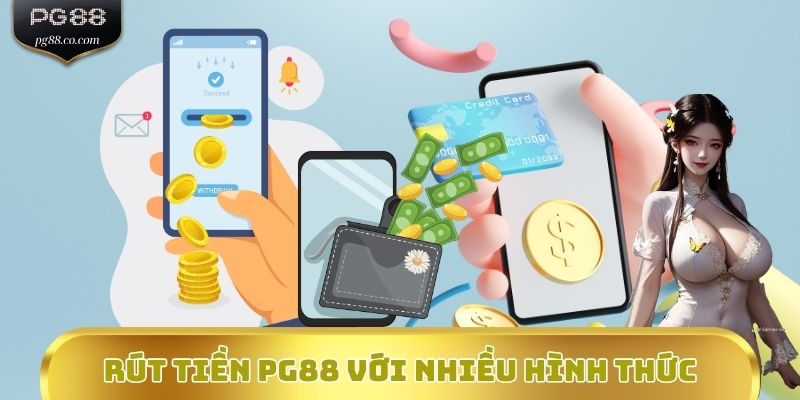 Rút tiền PG88 dễ dàng với nhiều hình thức