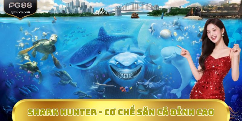 Shark Hunter - Cơ chế săn cá đỉnh cao