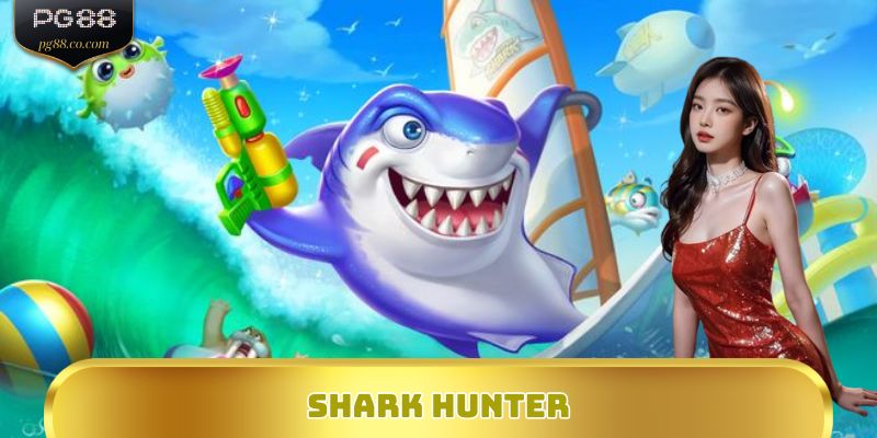 Shark Hunter – Săn Cá Mập, Trúng Thưởng Cực Khủng