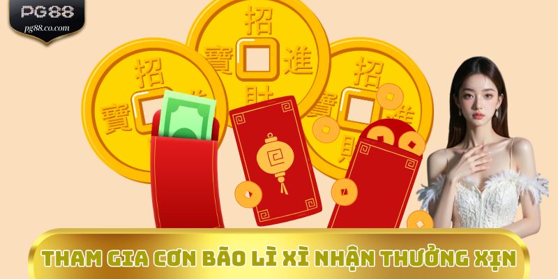 Tham gia Cơn bão Lì xì nhận thưởng xịn