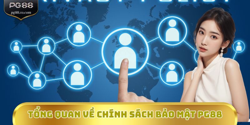 Tổng quan về chính sách bảo mật PG88