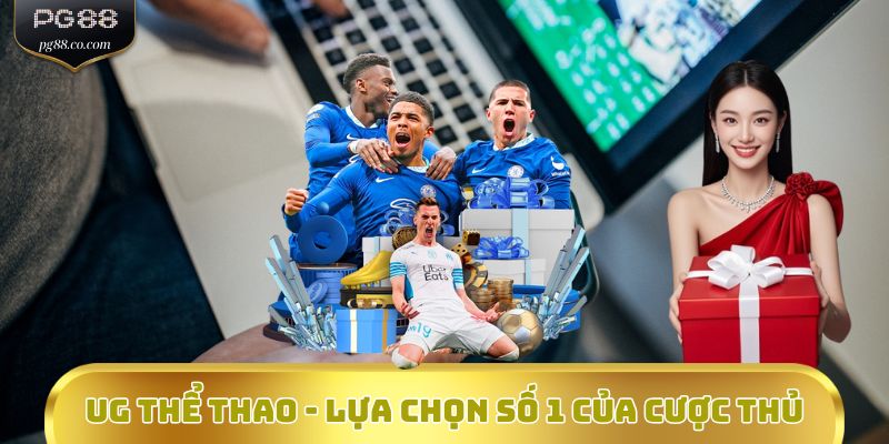 UG Thể thao - Lựa chọn số 1 của cược thủ