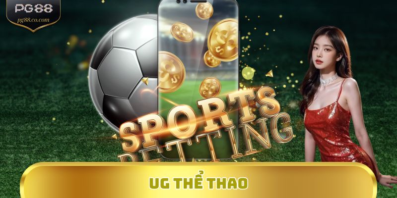 UG Thể Thao - Bùng Nổ Thị Trường Cá Cược Với RTP Khủng