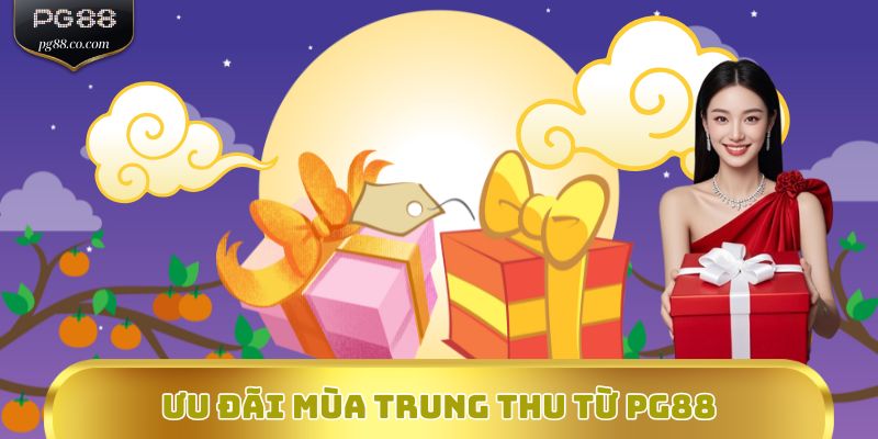Ưu đãi mùa Trung thu từ PG88